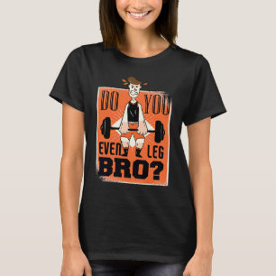 Do You Even Work Your Leg Bro Exercise Leg Day T-Shirt