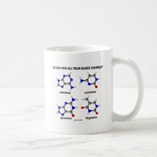 Do You Have All Your Bases Covered? (DNA Bases) Coffee Mug