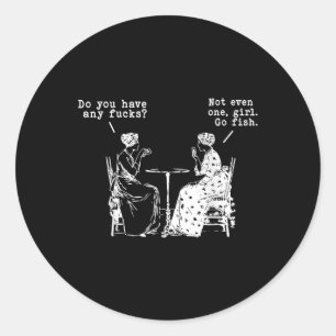 Do You Have Any Fors Go Fish Girl Funny Women Play Classic Round Sticker