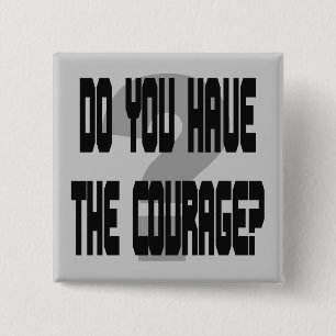 Do You Have the Courage? 2 Inch Square Button