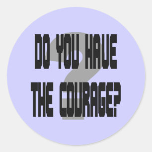 Do You Have the Courage? 3" Jumbo Stickers