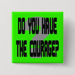 Do You Have the Courage? Square Button