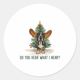 Do You Hear What I Hear Funny Bet Hound Dog Classic Round Sticker