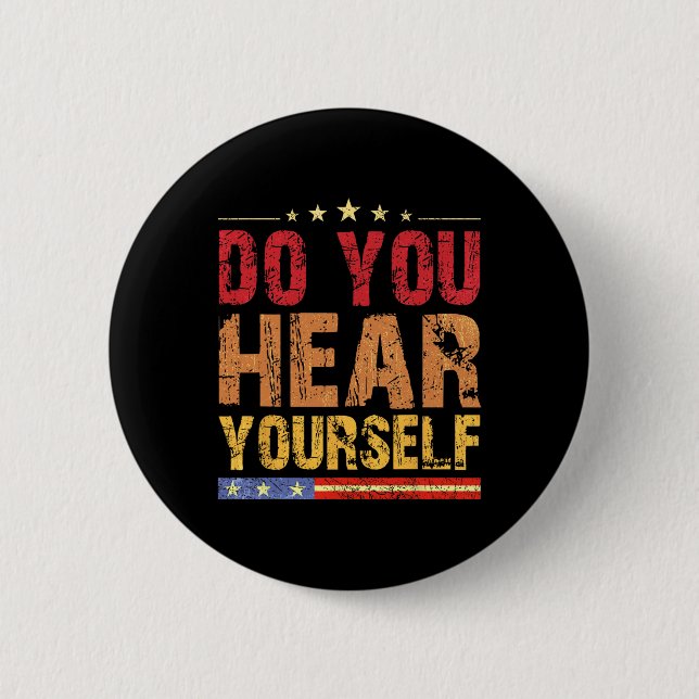 Do You Hear Yourself! Funny  2 Inch Round Button (Front)