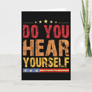 Do You Hear Yourself! Funny Card