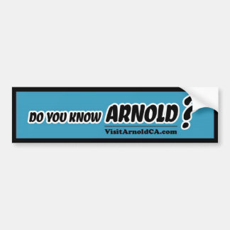 Do You Know Arnold? VisitArnoldCA Bumper Sticker