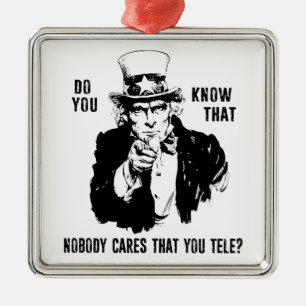 Do You Know That Nobody Cares That You Tele? Metal Ornament