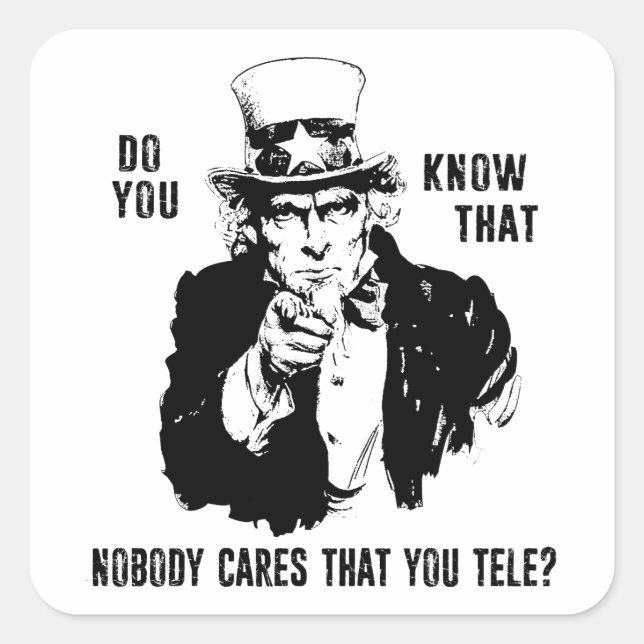 Do You Know That Nobody Cares That You Tele? Square Sticker (Front)