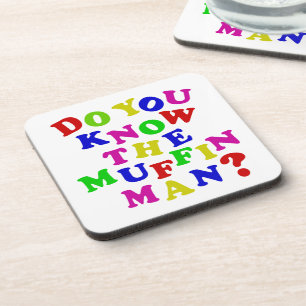 Do you know the Muffin Man? Coaster