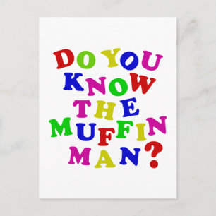 Do you know the Muffin Man? Postcard