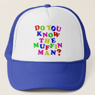 Do you know the Muffin Man? Trucker Hat