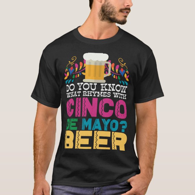 Do You Know What Rhymes With Cinco De Mayo Beer  M T-Shirt (Front)