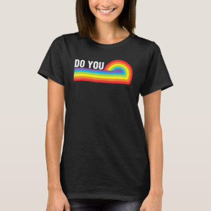 Do You LGBTQ Pride Lesbian Gay Trans Rainbow Ally T-Shirt