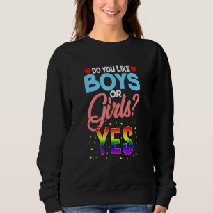 Do You Like Boys Or Girls Yes Surprise For Lesbian Sweatshirt