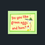 Do You Like Green Eggs and Ham? Canvas Print<br><div class="desc">This authentic Dr. Seuss design features a memorable moment from the classic children's book. The fun illustration showcases the persistent Sam-I-Am playfully balancing a platter of his famous dish high above his head on a long, bending pole. It includes the iconic question, "Do you like green eggs and ham?", perfectly...</div>