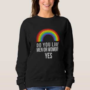 Do You Like Men Or Women Yes Lgbtq Bisexual Pride Sweatshirt