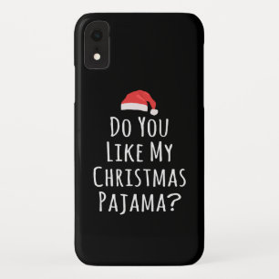 Do You like my Christmas Pajama iPhone XR Case