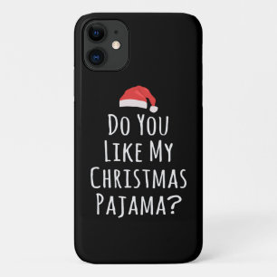 Do You like my Christmas Pajama iPhone 11 Case