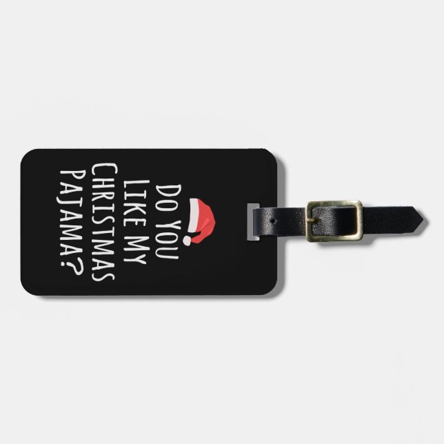 Do You like my Christmas Pajama Luggage Tag (Front Horizontal)