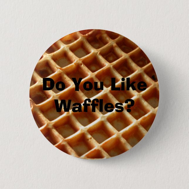 Do You Like Waffles? 2 Inch Round Button (Front)