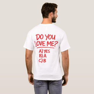 Do You Love Me Funny Multiple Choice T-Shirt