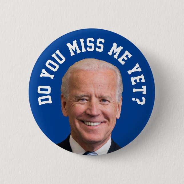 Do You Miss Joe Biden Yet? 2 Inch Round Button (Front)