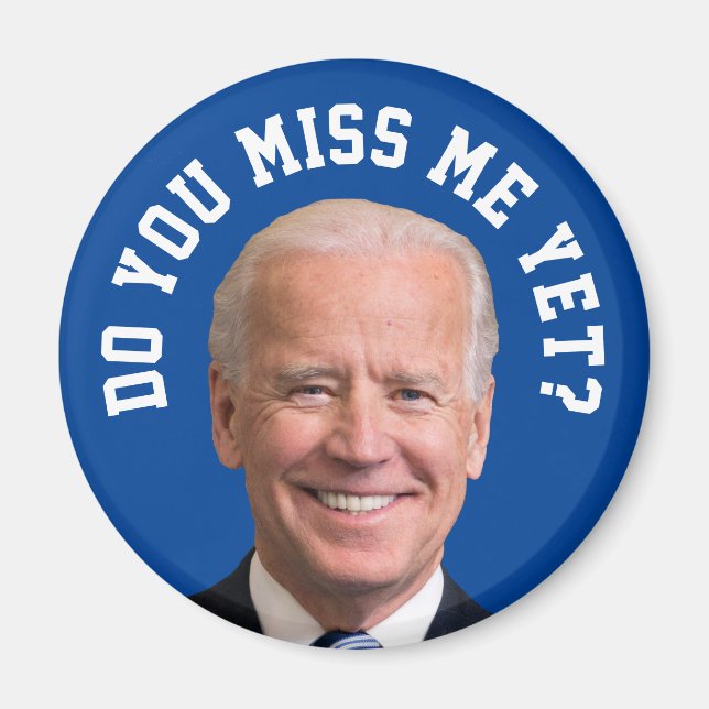 Do You Miss Joe Biden Yet? Magnet (Front)