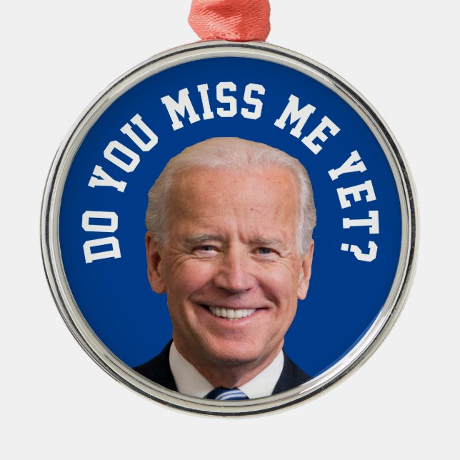 Do You Miss Joe Biden Yet? Metal Ornament (Front)