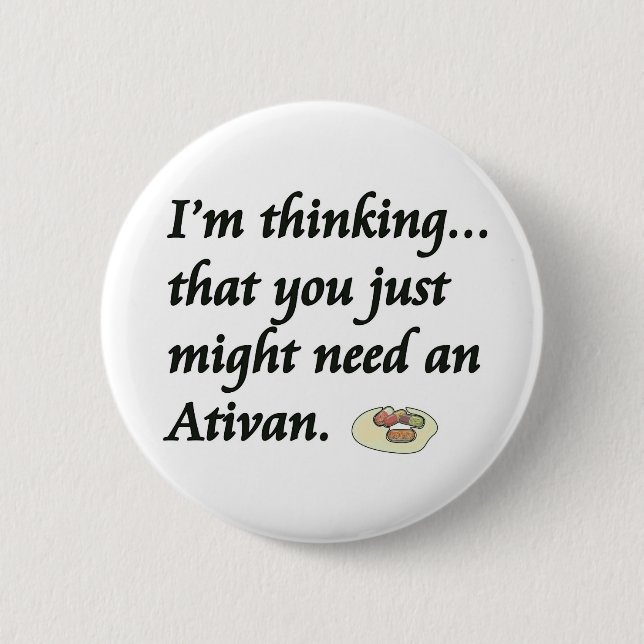 Do You Need an Ativan? 2 Inch Round Button (Front)