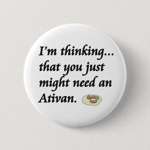 Do You Need an Ativan? 2 Inch Round Button