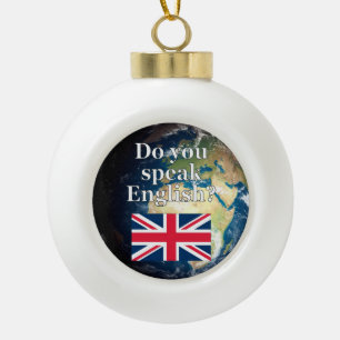 "Do you speak English?" in English. Flag & Earth Ceramic Ball Christmas Ornament