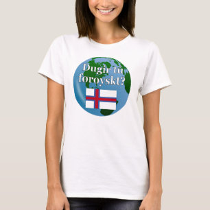 Do you speak Faroese? in Faroese. Flag & globe T-Shirt