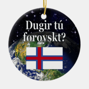 Do you speak Faroese? in Faroese. Flag & space Ceramic Ornament