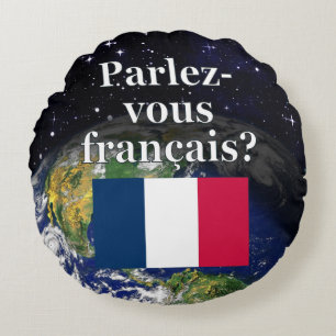 Do you speak French? in French. Flag & Earth Round Pillow