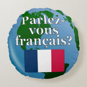 Do you speak French? in French. Flag & globe Round Pillow