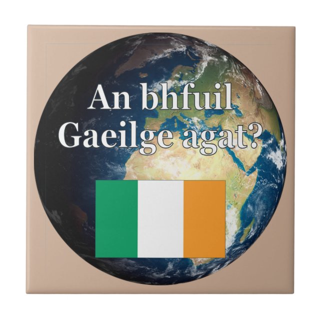 Do you speak Irish? in Irish. Flag & Earth Tile (Front)
