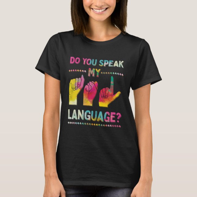 Do You Speak My ASL Language American Sign T-Shirt (Front)