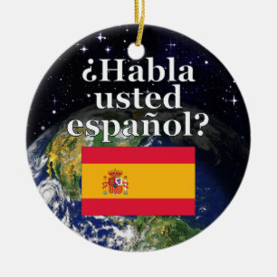 Do you speak Spanish? in Spanish. Flag & Earth Ceramic Ornament