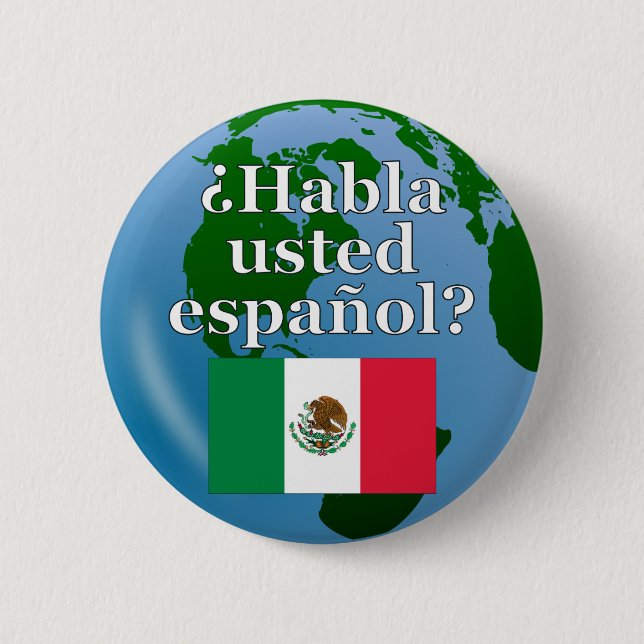 Do you speak Spanish? in Spanish. Flag & globe 2 Inch Round Button (Front)