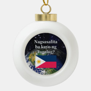 Do you speak Tagalog? in Tagalog. Flag & Earth Ceramic Ball Christmas Ornament