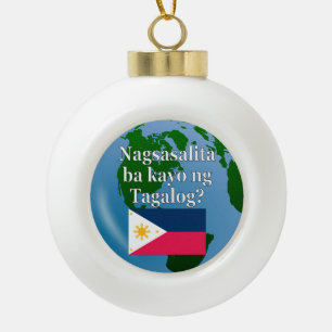Do you speak Tagalog? in Tagalog. Flag & globe Ceramic Ball Christmas Ornament