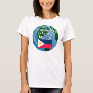 Do you speak Tagalog? in Tagalog. Flag & globe T-Shirt