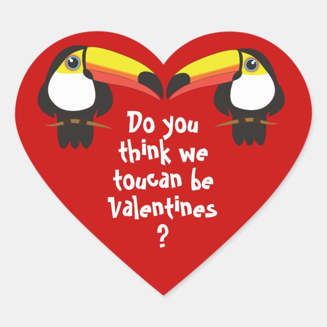 "Do You Think We Toucan Be Valentines?" Love Heart Sticker (Front)