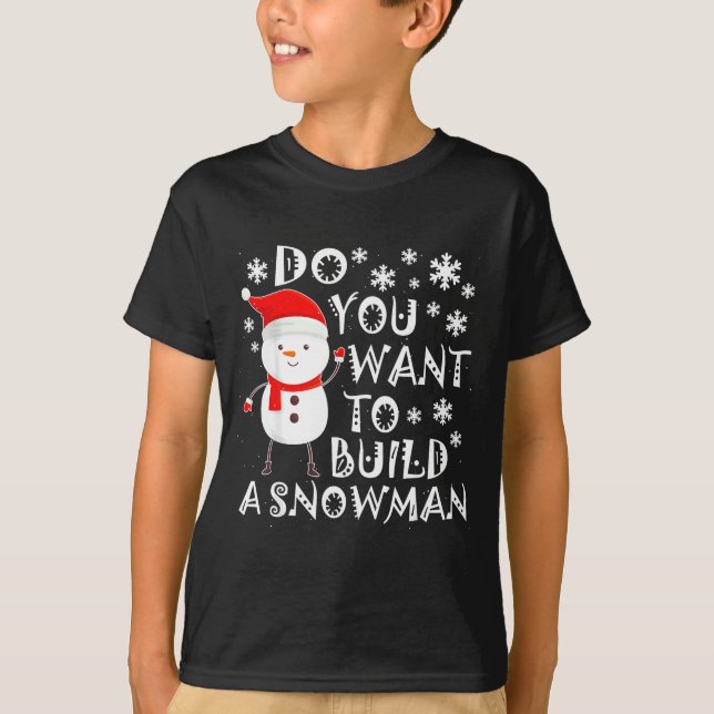 Do You Want To Build A Snowman Sweet Snowman Chris T-Shirt (Front)
