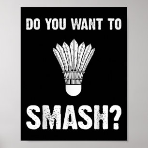 Do You Want To Smash Funny Badminton Shuttle  Poster