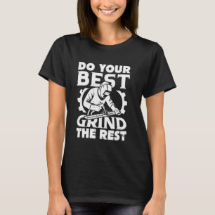 Do Your Best Grind The Rest Welding Welder Funny T-Shirt