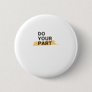 Do Your Part And Don't Wait For Others 2 Inch Round Button