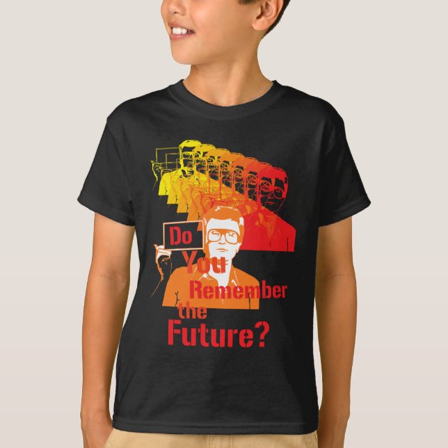 Do Your Remember the Future? T-Shirt (Front)