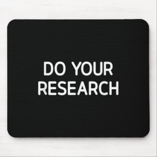 Do Your Research, Funny, Jokes, Sarcastic  Mouse Pad