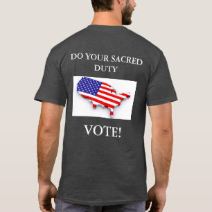 Do Your Sacred Duty - Vote! T-Shirt